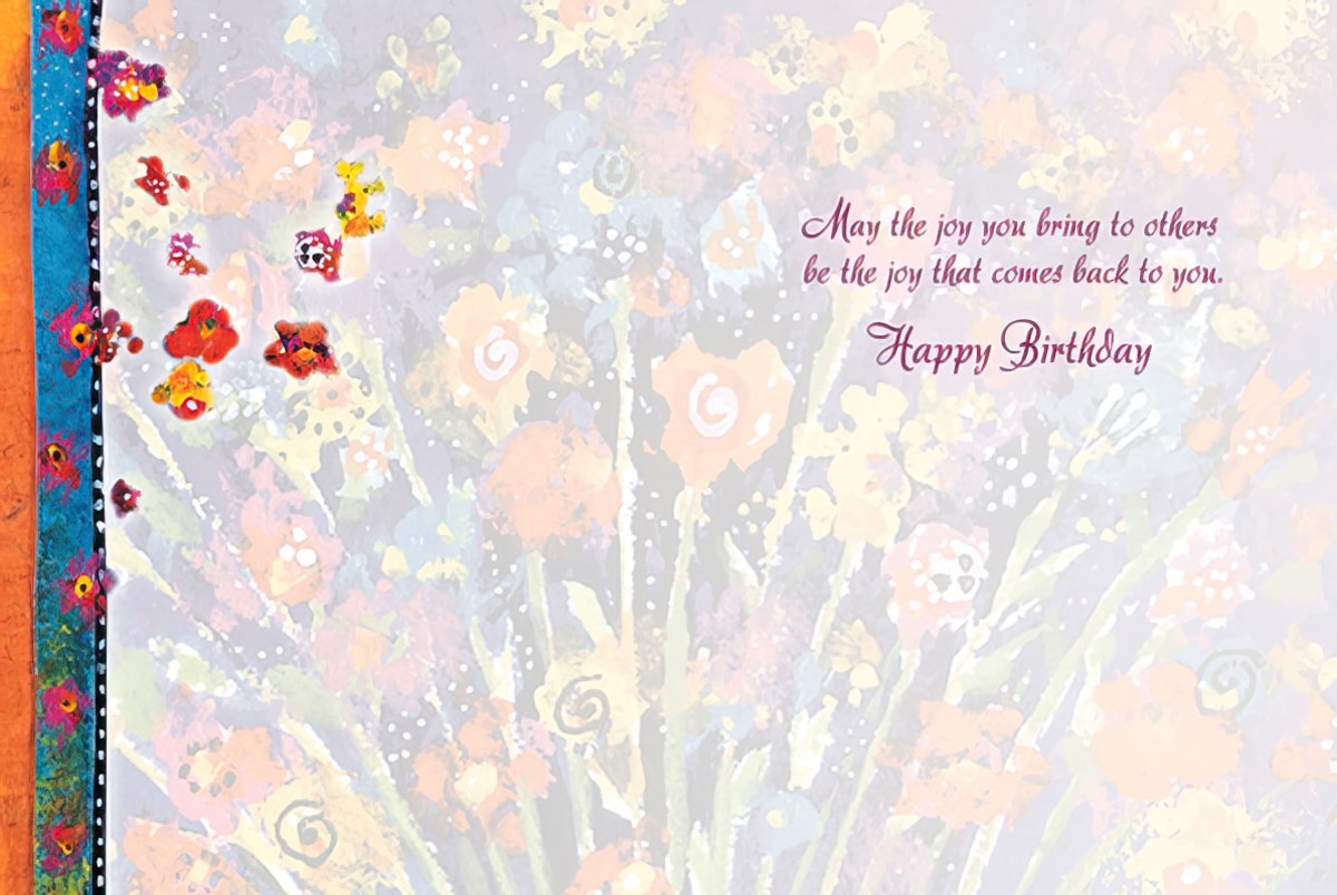 Inside of a heartfelt friend greeting card with a delicate floral background and an inspiring message: 'May the joy you bring to others be the joy that comes back to you. Happy Birthday'.