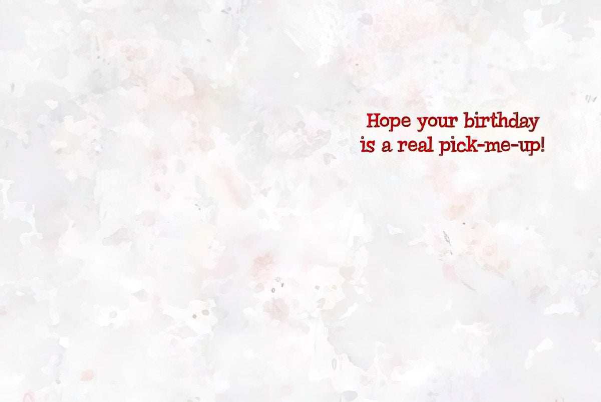 Inside of a funny senior birthday greeting card with the message 'Hope your birthday is a real pick-me-up!'