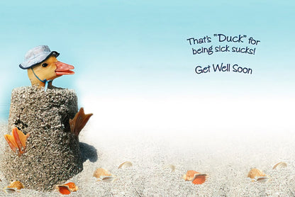 Inside view of a funny get well card with a duckling buried in sand and text 'That's "Duck" for being sick sucks! Get Well Soon'.