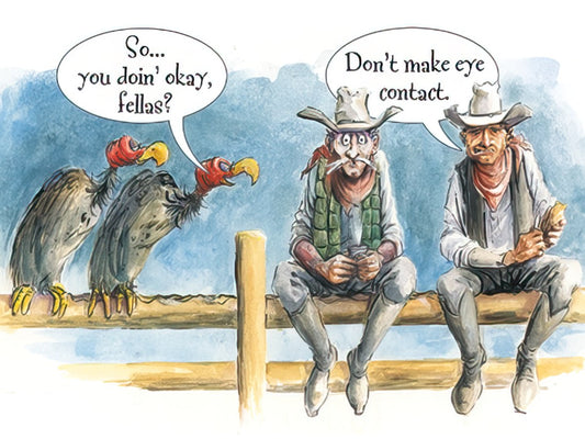 Front of a funny birthday card depicting two wary cowboys on a fence with vultures, one vulture saying 'So... you doin' okay, fellas?'