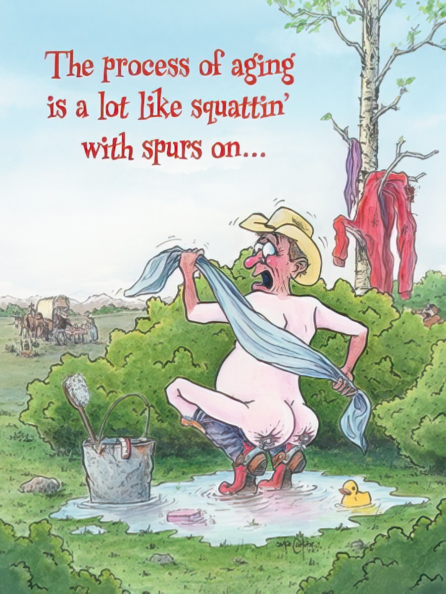 Funny birthday card showing a nude cowboy squatting in boots and spurs, with text: 'The process of aging is a lot like squattin' with spurs on...'