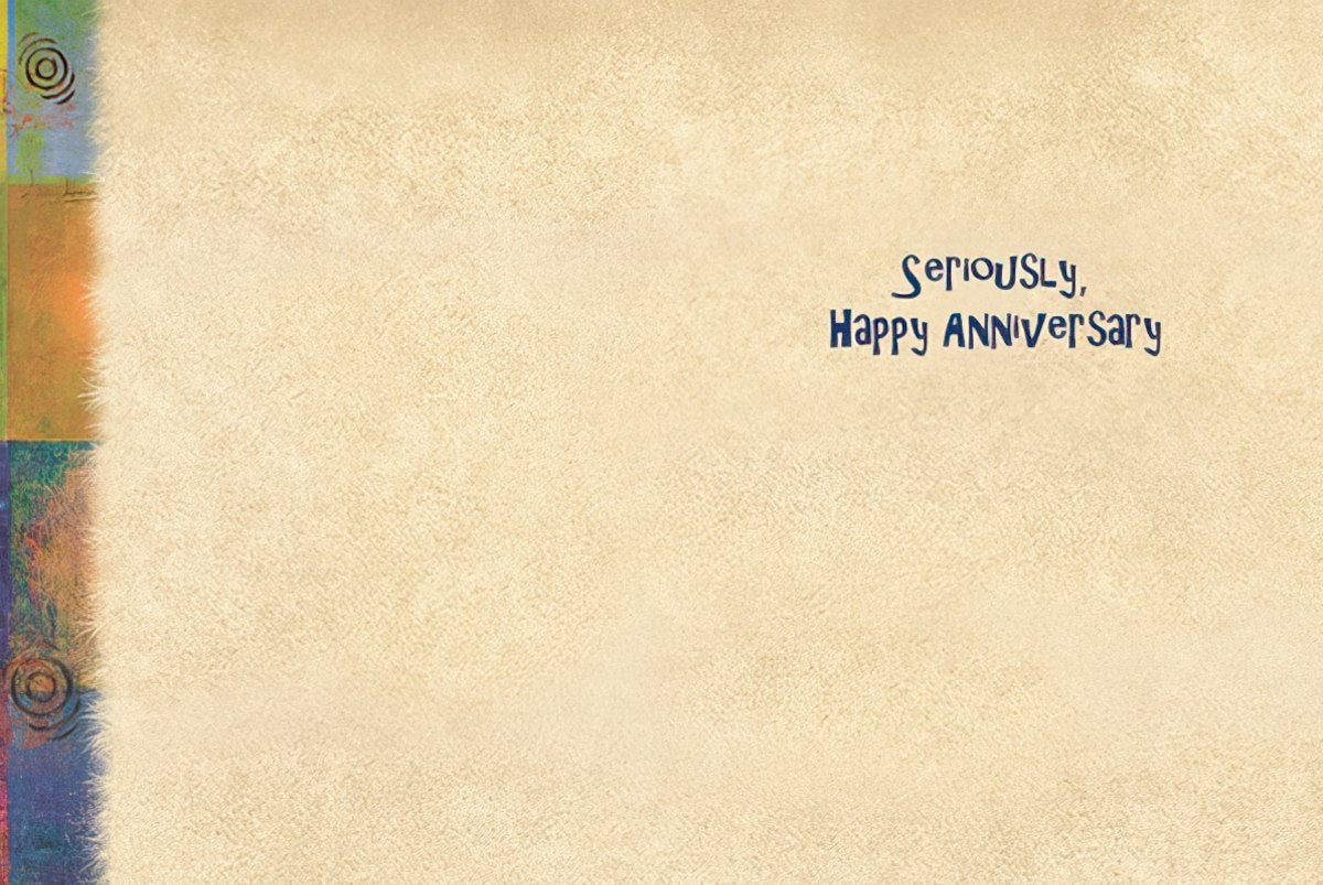 Inside of a funny anniversary card with 'Seriously, Happy Anniversary' printed on a rustic background.