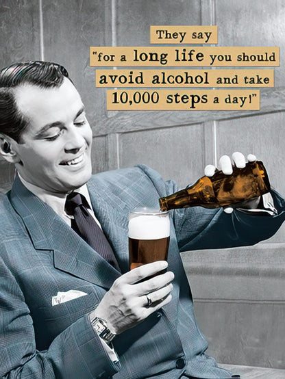 Avoid alcohol and take 10,000 steps a day!