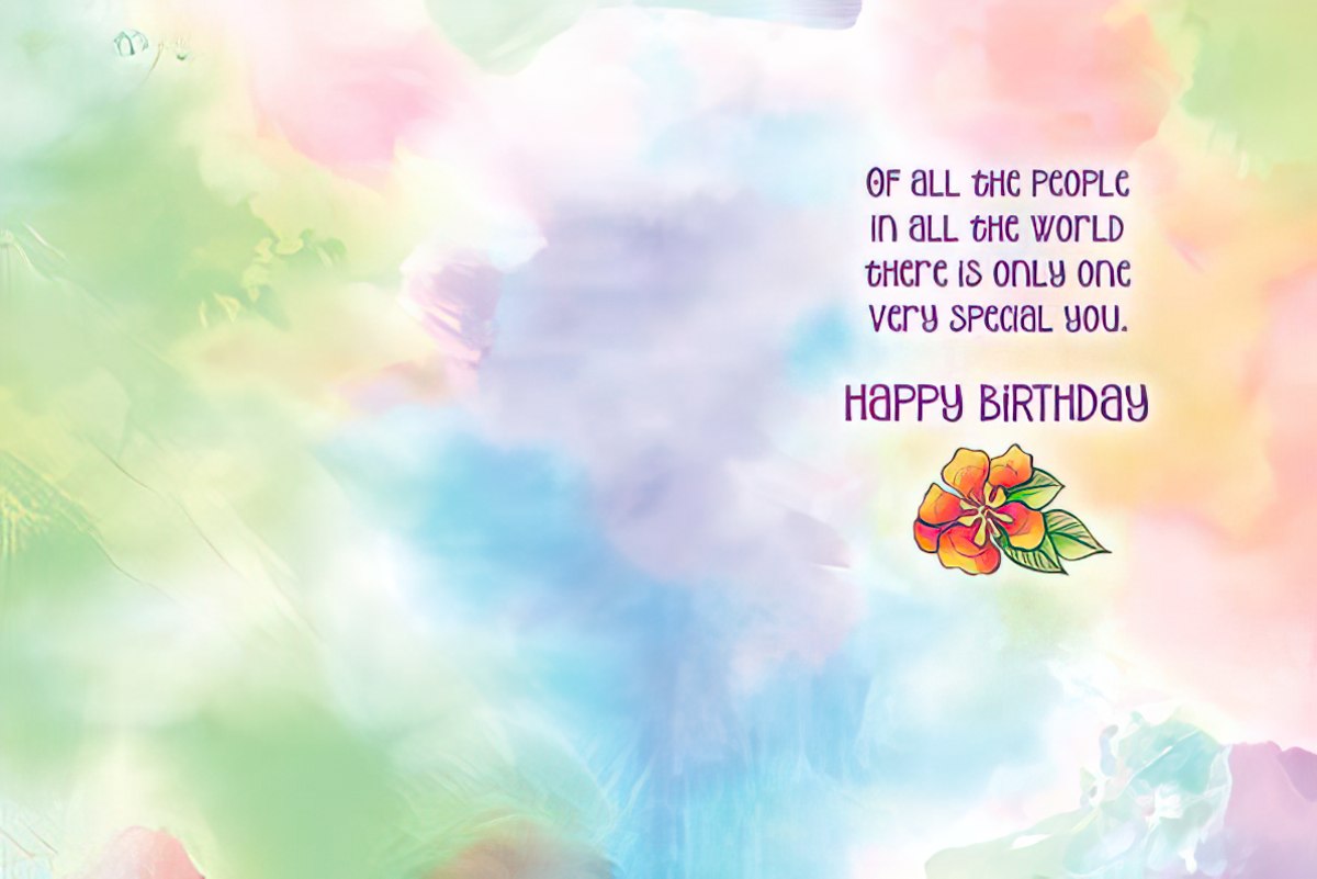 Inside of Laurel Burch floral card: "Of all the people in all the world there is only one very special you."