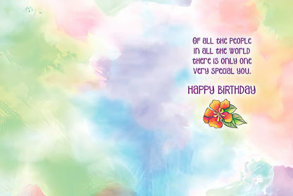 Inside of Laurel Burch floral card: "Of all the people in all the world there is only one very special you."