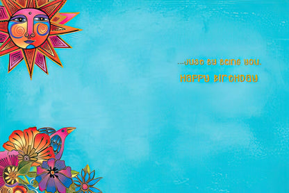 Inside of Laurel Burch sun card: "...just by being you. Happy Birthday."