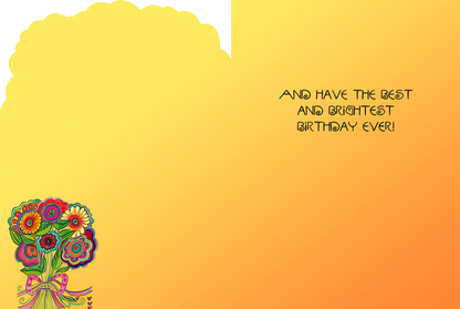 Inside of Laurel Burch full bloom card: "And have the best and brightest birthday ever!".