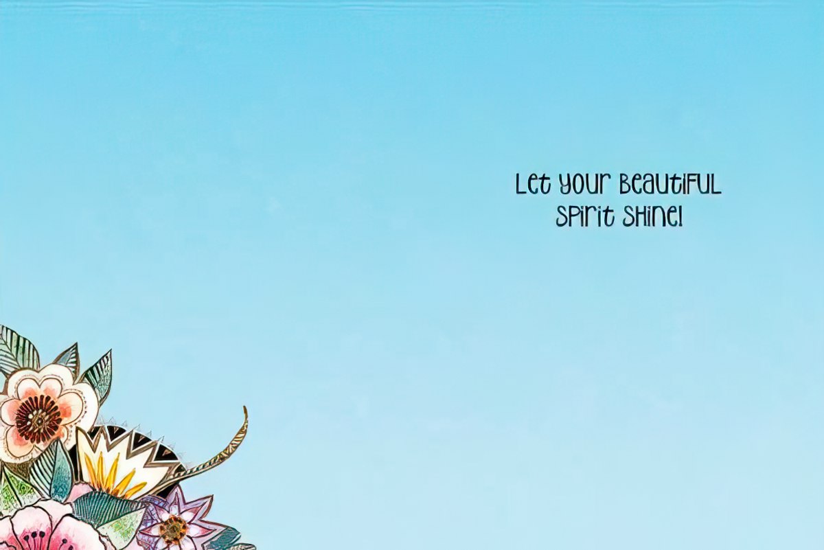 Inside of Laurel Burch sun and soul card: "Let your beautiful spirit shine!".