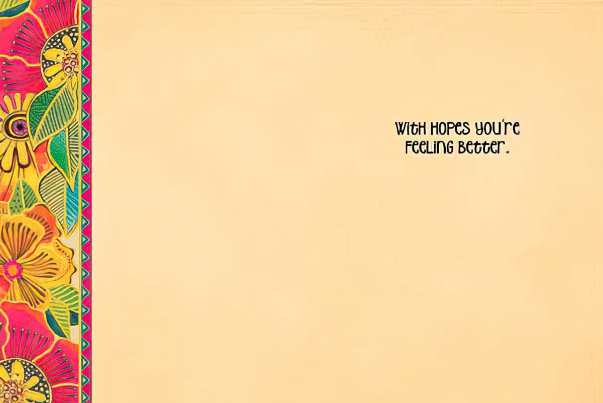 Inside of Laurel Burch healing thoughts card: "With hopes you're feeling better.".