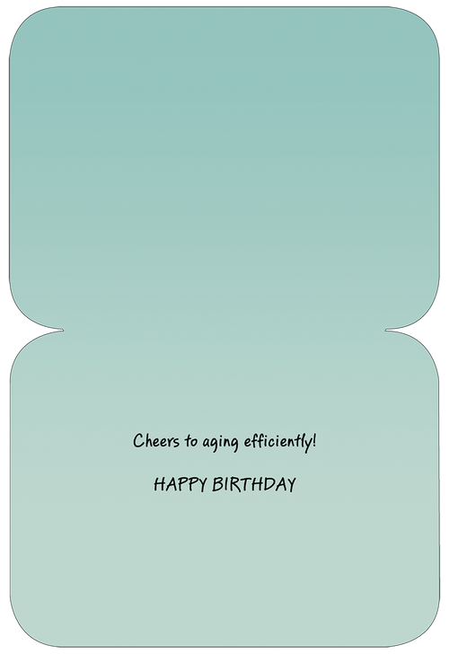 Inside of a funny birthday greeting card with a light blue background, displaying the cheerful message 'Cheers to aging efficiently! HAPPY BIRTHDAY'.