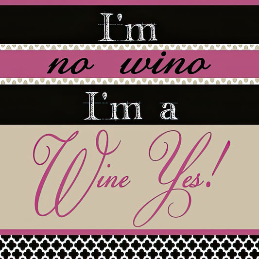 I'm no wino, I'm a Wine Yes!