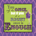 Sassy cocktail napkin featuring a vibrant illustration of a blonde woman in a purple dress holding a martini glass, set against a bold lime green background with the inspiring quote 'You only live ONCE, but if you do it RIGHT once is ENOUGH'. Perfect for a fun party or a unique gift for her.