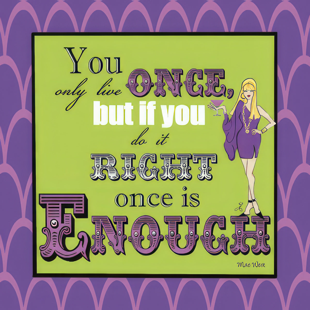Sassy cocktail napkin featuring a stylish blonde woman in a purple dress holding a martini glass, against a lime green background with a purple scalloped border. The quote reads: 'You only live ONCE, but if you do it RIGHT once is ENOUGH.' Perfect for entertaining friends or a girls' night.