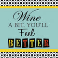 Funny cocktail napkin with 'Wine A BIT, YOU'LL Feel BETTER' quote, featuring elegant black script and colorful block letters on a light blue background with a black and white polka dot border and yellow stripes. Perfect for wine lovers and humorous party decor.