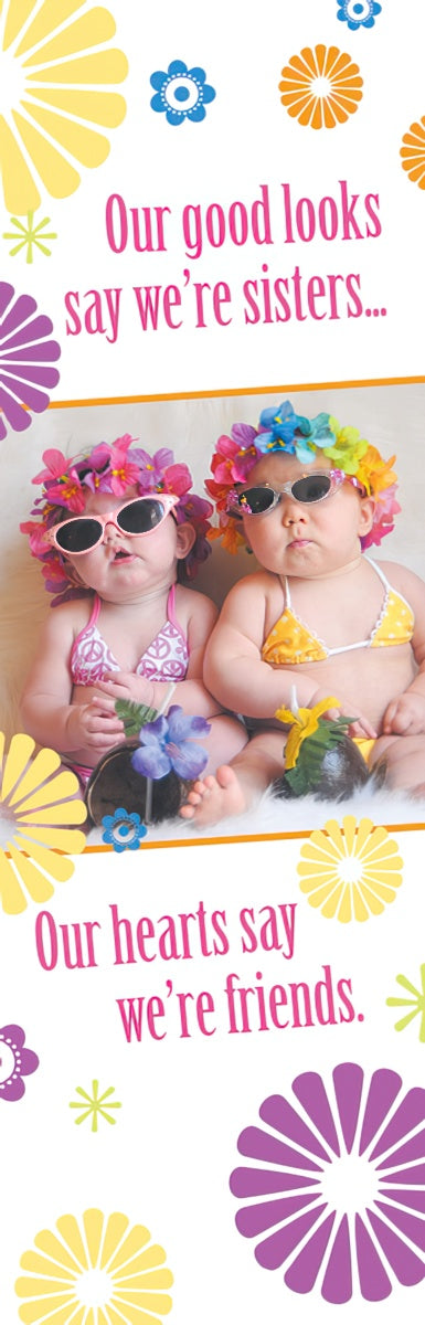 Adorable bookmark with two baby girls in bikinis, flower headbands, and sunglasses, featuring the quote 'Our good looks say we're sisters... Our hearts say we're friends.'