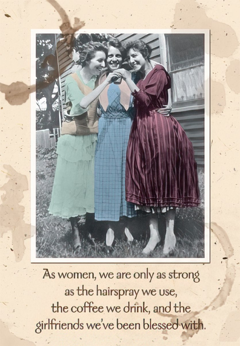 Maggie Mae card showing three vintage women embracing, with text 'As women, we are only as strong as the girlfriends we've been blessed with'.