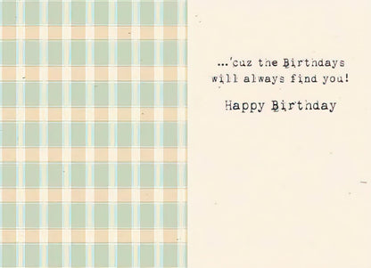 Inside of a Maggie Mae card with plaid background and text '...cuz the Birthdays will always find you! Happy Birthday'.