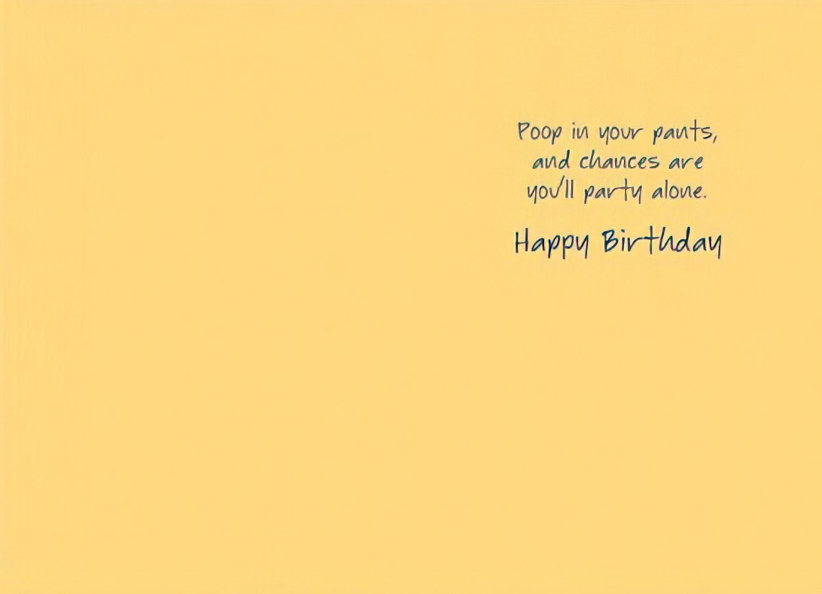 Inside of a Maggie Mae card with yellow background and text 'Poop in your pants, and chances are you'll party alone. Happy Birthday'.