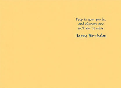 Inside of a Maggie Mae card with yellow background and text 'Poop in your pants, and chances are you'll party alone. Happy Birthday'.