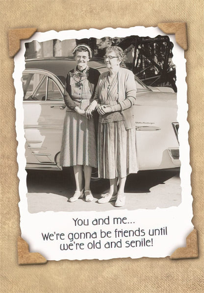 Maggie Mae card with vintage photo of two older women by a car, text 'You and me... We're gonna be friends until we're old and senile!'.