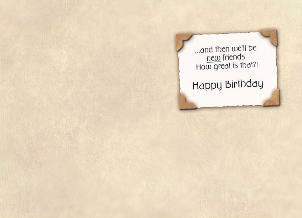 Inside of a Maggie Mae card with textured background and text '...and then we'll be new friends. How great is that?! Happy Birthday'.