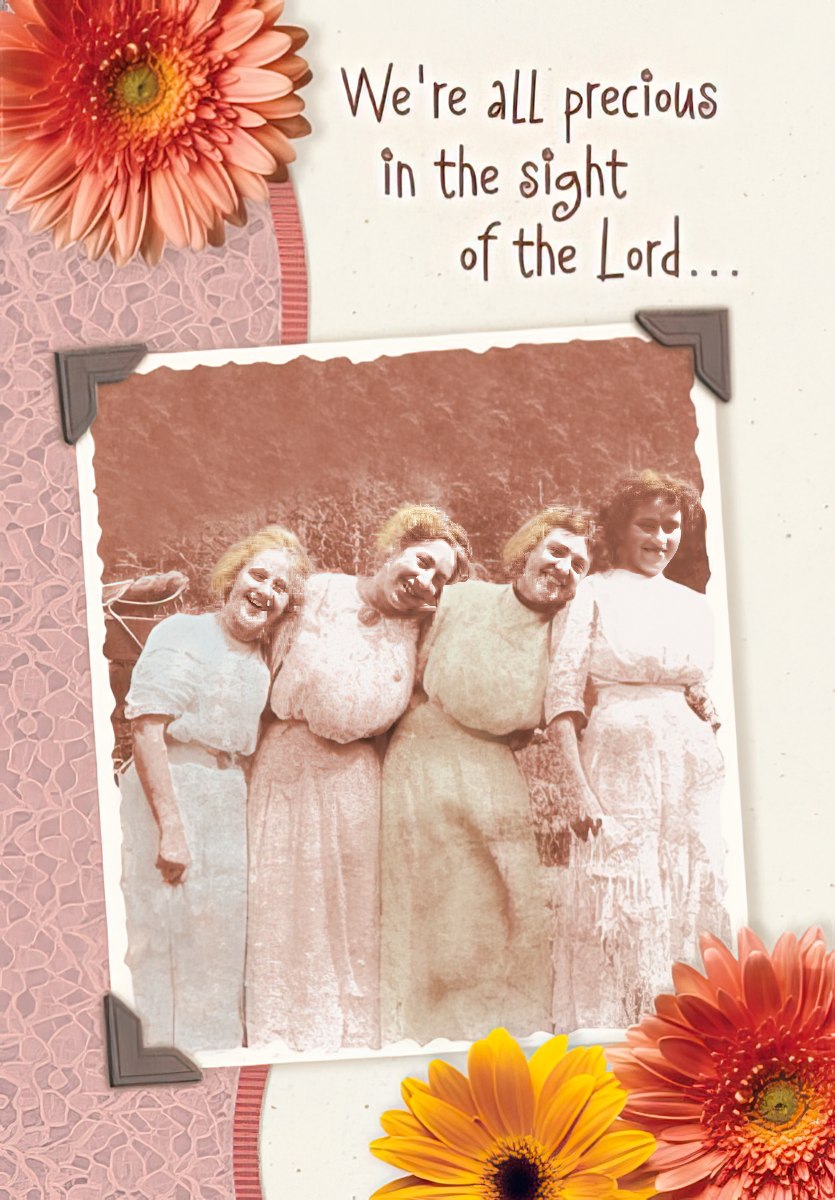Maggie Mae card with vintage photo of four smiling women and colorful flowers, text 'We're all precious in the sight of the Lord...'.