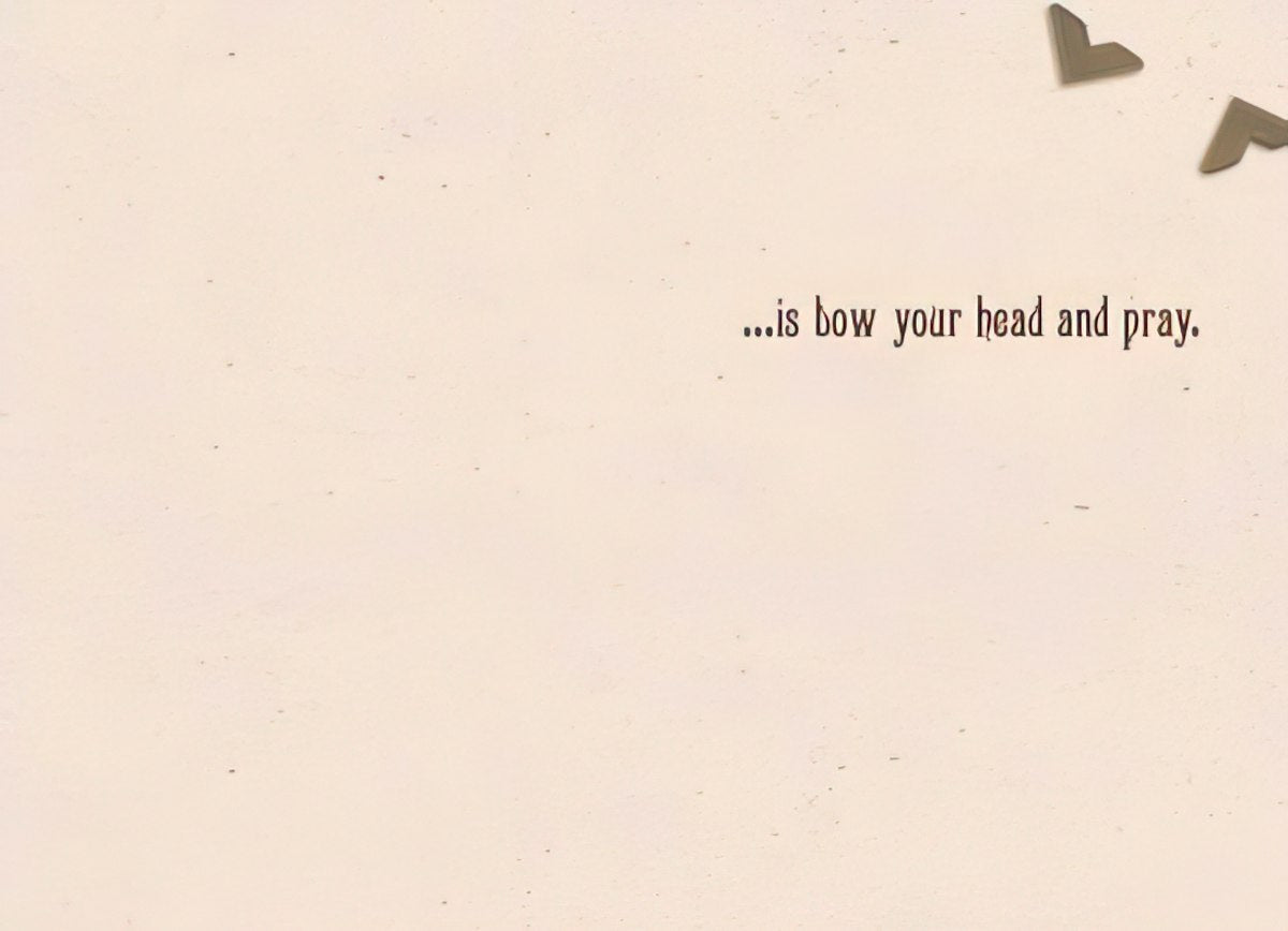 Inside of a Maggie Mae card with plain background and text '...is bow your head and pray.'.
