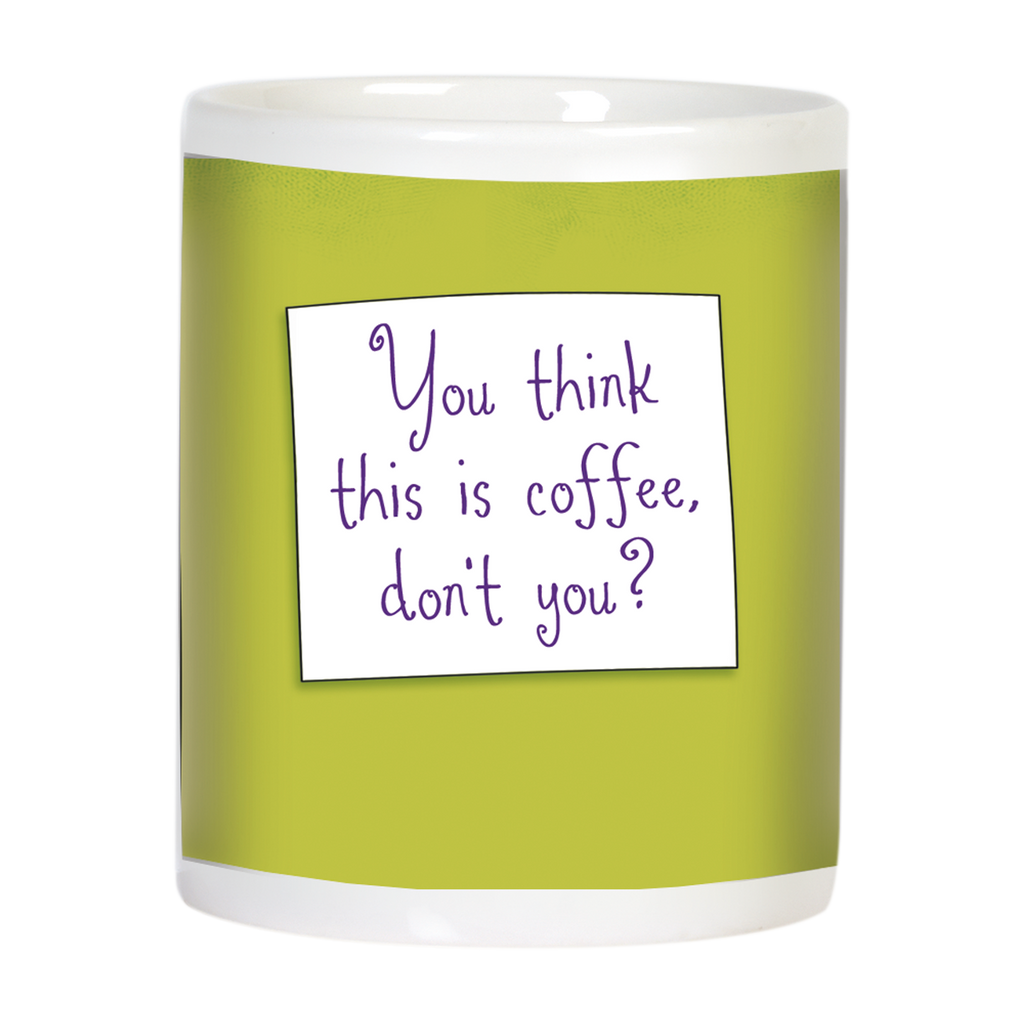 Side view of a white ceramic mug with a bright lime green background, showcasing a white square sticky note with playful purple script text that reads: "You think this is coffee, don't you?". This witty quote makes it a humorous and sassy gift mug.