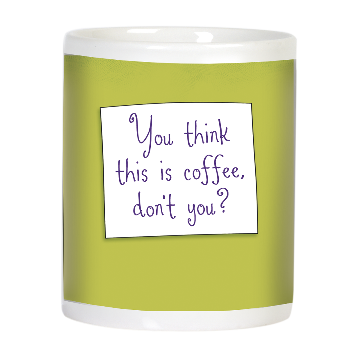 Side view of a white ceramic mug with a bright lime green background, showcasing a white square sticky note with playful purple script text that reads: "You think this is coffee, don't you?". This witty quote makes it a humorous and sassy gift mug.