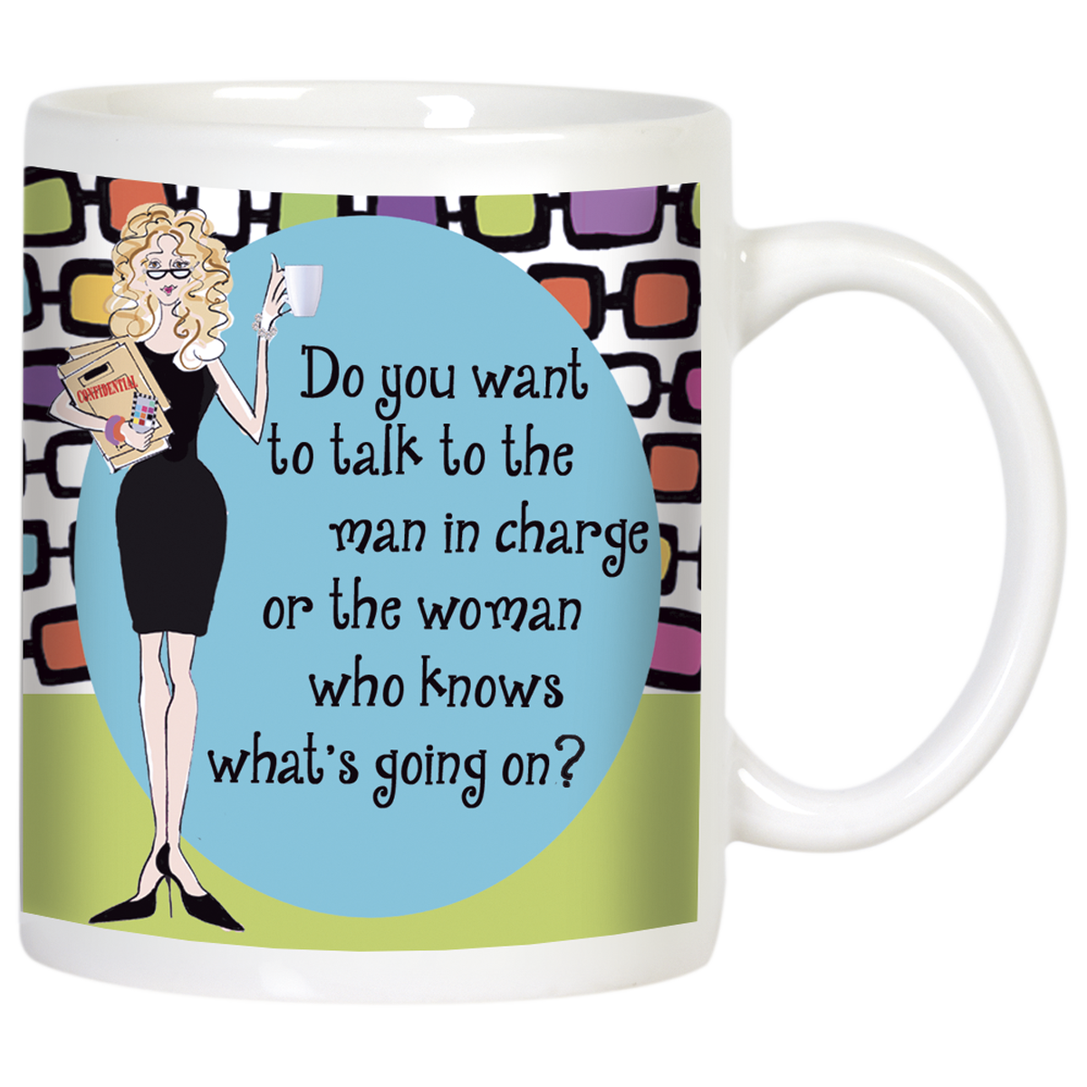 Front view of a white ceramic coffee mug with a sassy blonde woman cartoon illustration in a black dress, holding coffee and a folder. Features the quote: 'Do you want to talk to the man in charge or the woman who knows what's going on?' on a blue oval, with a retro colorful geometric background.