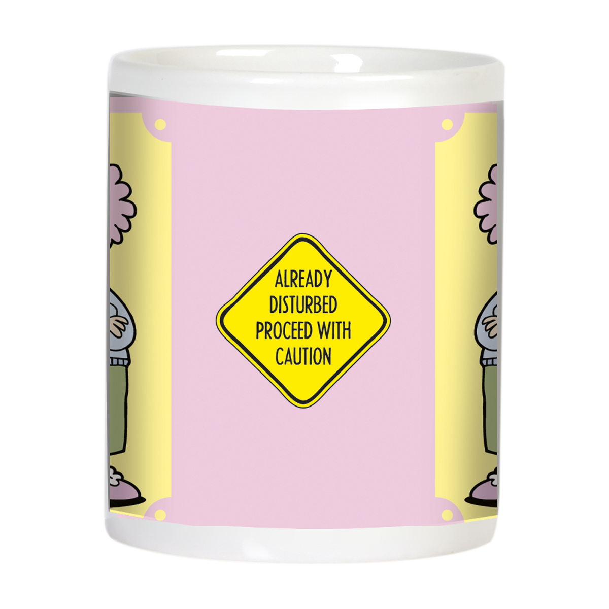 Back view of the funny ceramic mug, showcasing a yellow diamond caution sign with black text: 'ALREADY DISTURBED PROCEED WITH CAUTION' on a pink and yellow background.