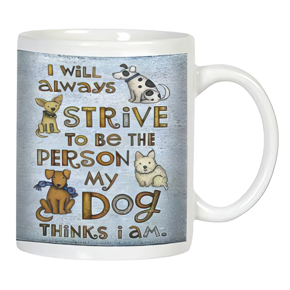 White ceramic mug with "I will always strive to be the person my dog thinks I am" text and cute cartoon dogs on a rustic background.