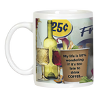Other side of the funny white mug with a playful design, showing a wine bottle and glasses alongside the text 'My life is 50% wondering if it's too late to drink COFFEE...' Ideal gift for coffee enthusiasts and friends.