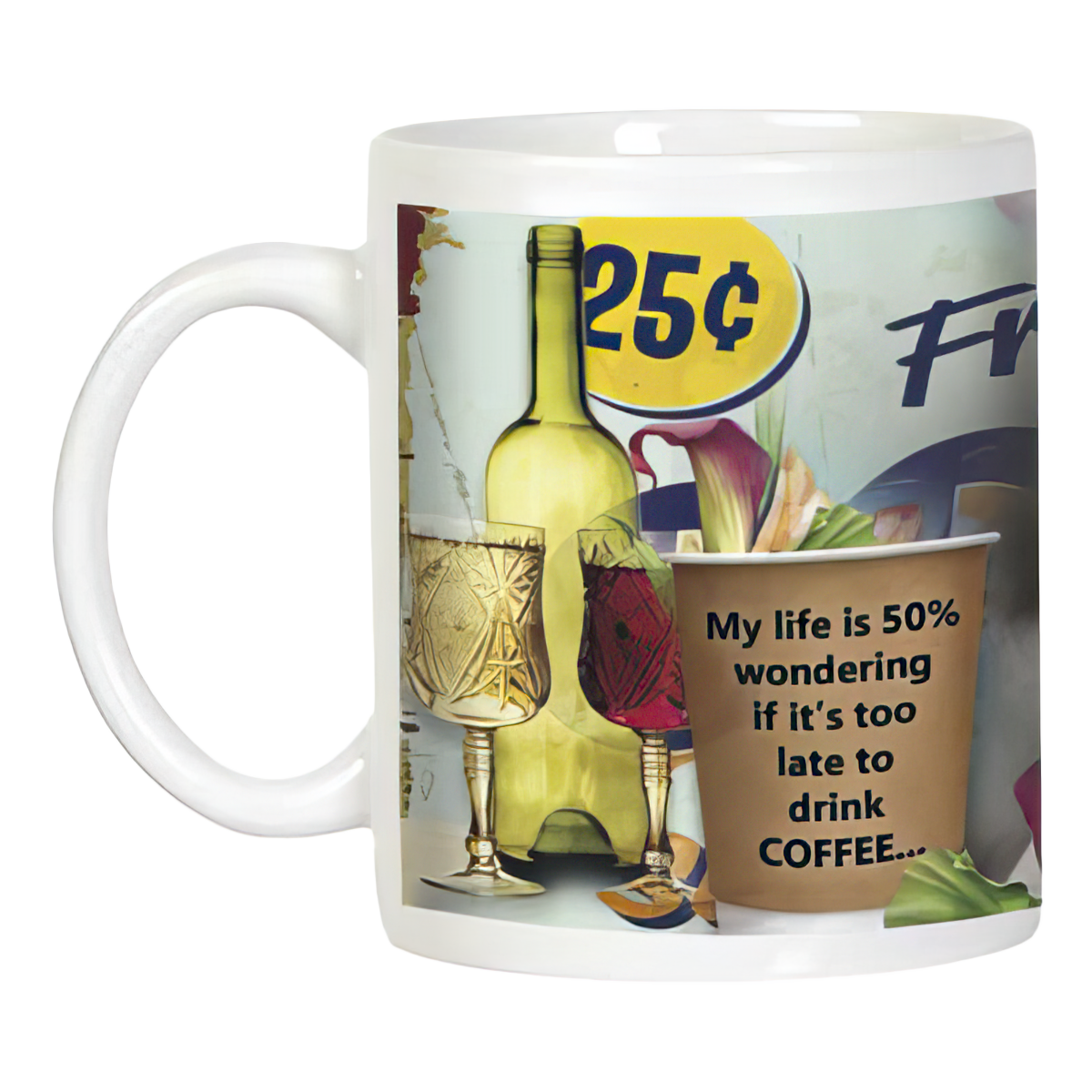 Other side of the funny white mug with a playful design, showing a wine bottle and glasses alongside the text 'My life is 50% wondering if it's too late to drink COFFEE...' Ideal gift for coffee enthusiasts and friends.