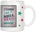Front view of a white ceramic mug with a bold 'It's Gonna Be A Hell Yeah Kind of Day' quote in stylized teal and pink fonts on a rustic wooden background, surrounded by scattered teal and pink stars. Ideal for motivational coffee breaks.