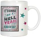 Front view of a white ceramic mug with a bold 'It's Gonna Be A Hell Yeah Kind of Day' quote in stylized teal and pink fonts on a rustic wooden background, surrounded by scattered teal and pink stars. Ideal for motivational coffee breaks.