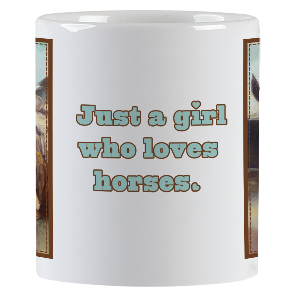 Side view of the white ceramic mug displaying the text 'Just a girl who loves horses.' in teal, with a small heart, against the mug's white background.