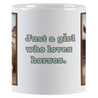 Side view of the white ceramic mug displaying the text 'Just a girl who loves horses.' in teal, with a small heart, against the mug's white background.