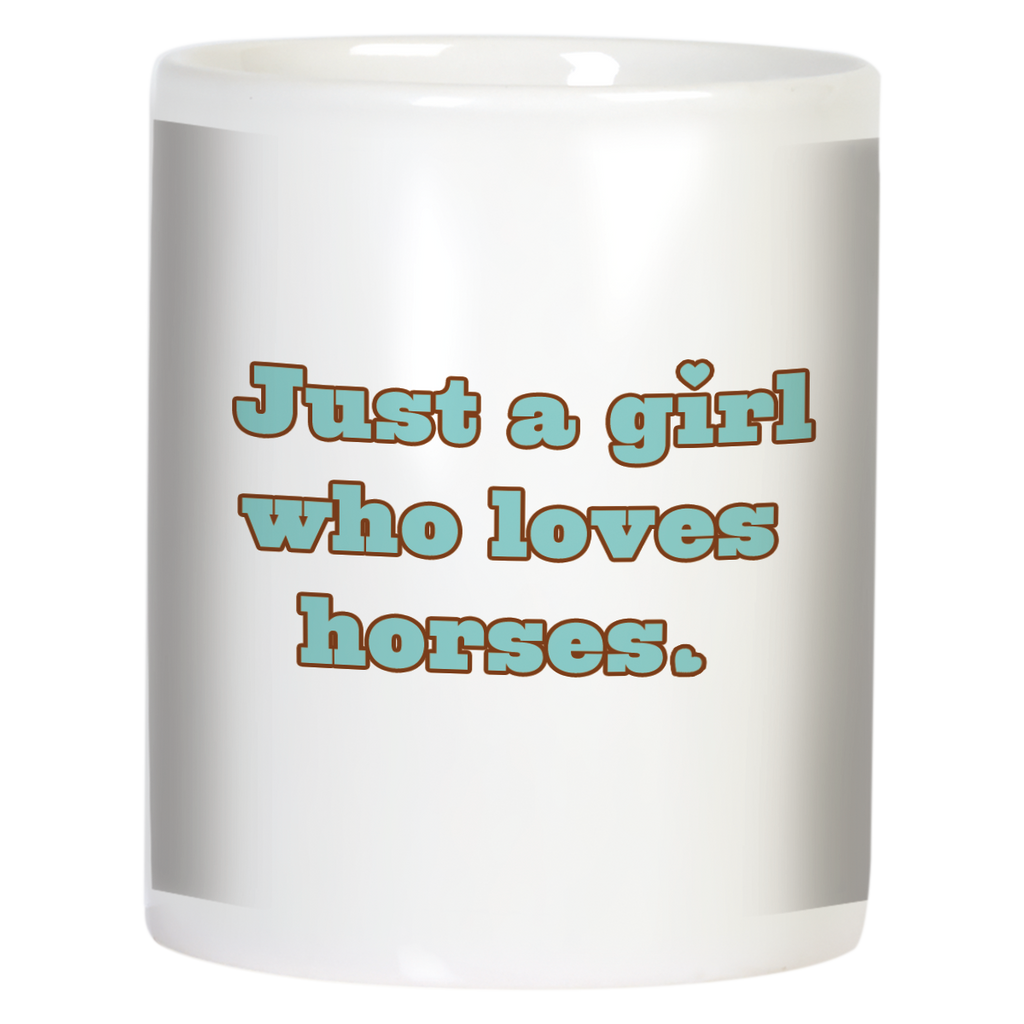 White mug with the text 'Just a girl who loves horses.' in teal and brown, a charming gift for any equestrian enthusiast. Front view, showing inspirational quote.