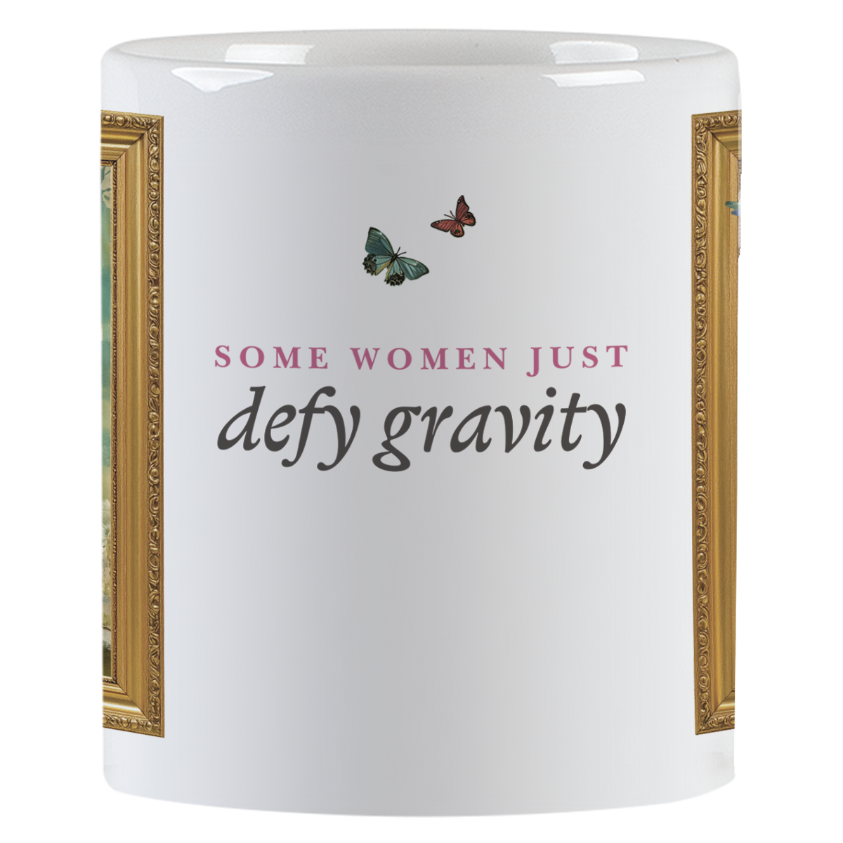 Side view of the white ceramic mug with the empowering text "SOME WOMEN JUST defy gravity" in elegant typography, accompanied by two small butterflies.