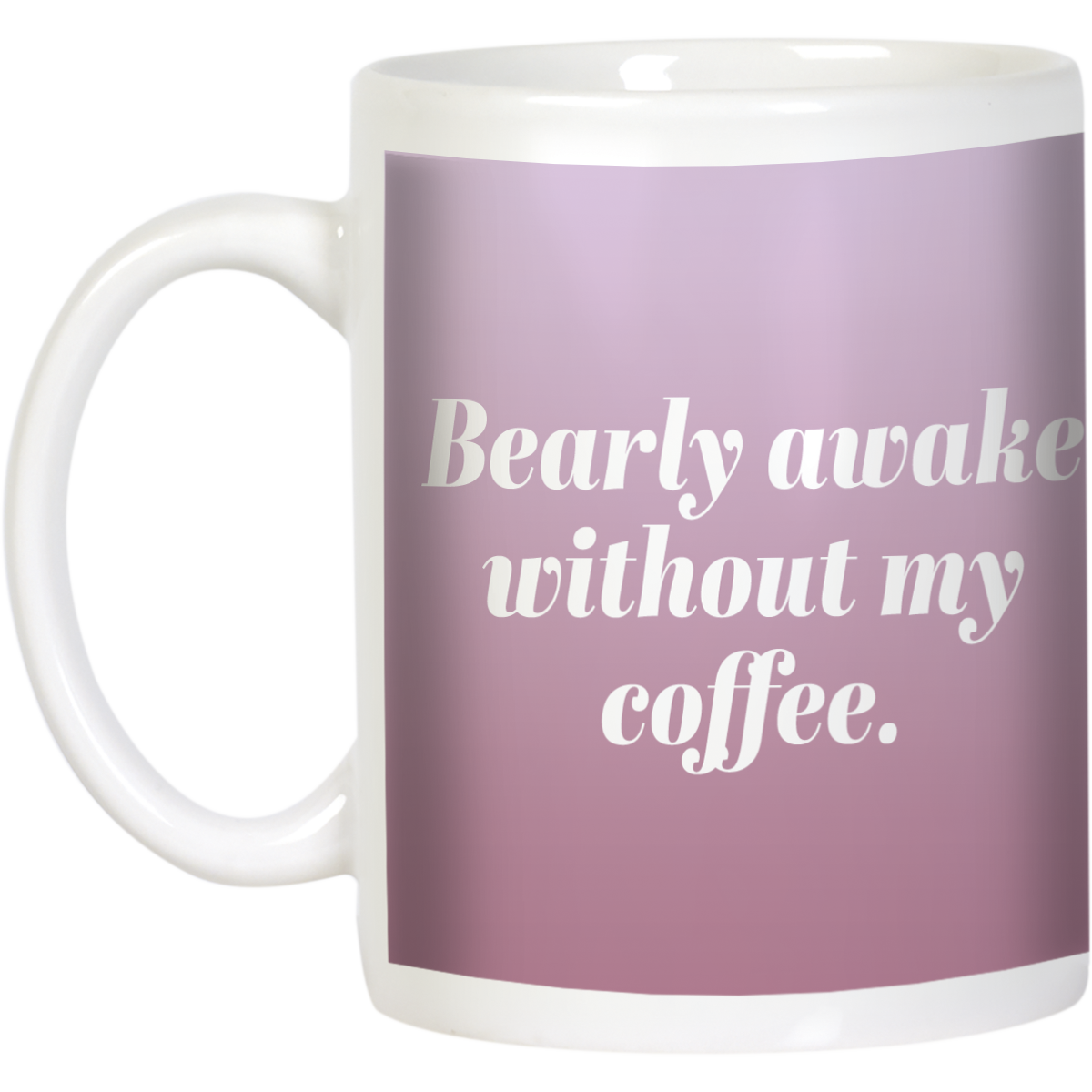 White ceramic coffee mug with 'Bearly awake without my coffee' text in elegant white font on a soft pink background, ideal funny coffee lover gift.