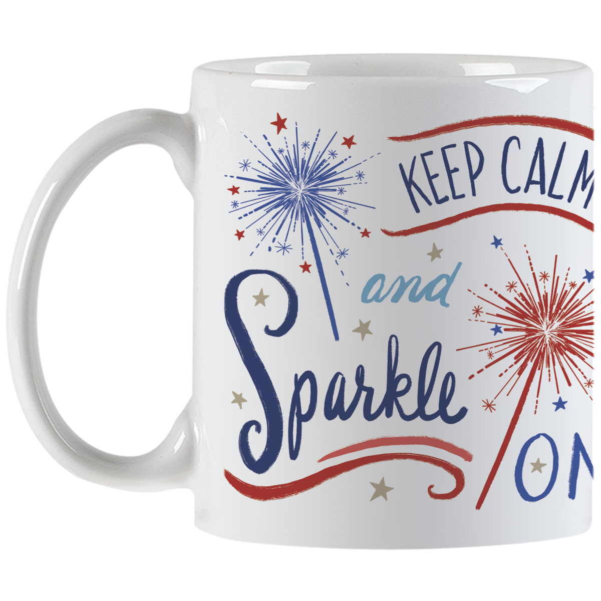 Full view of a white ceramic coffee mug with an encouraging 'Keep Calm and Sparkle ON' message, decorative red and blue sparklers, and stars, with the handle visible.