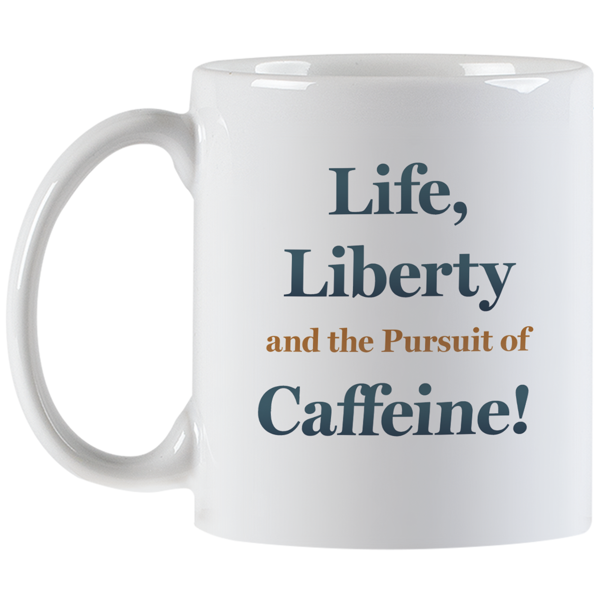 Back of the white ceramic mug featuring the humorous quote 'Life, Liberty and the Pursuit of Caffeine!' in dark blue and brown text.