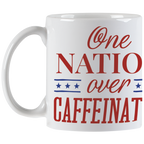 White ceramic novelty mug featuring the bold 'One NATION over CAFFEINATED' design, showcasing its comfortable handle and vibrant print for coffee enthusiasts.
