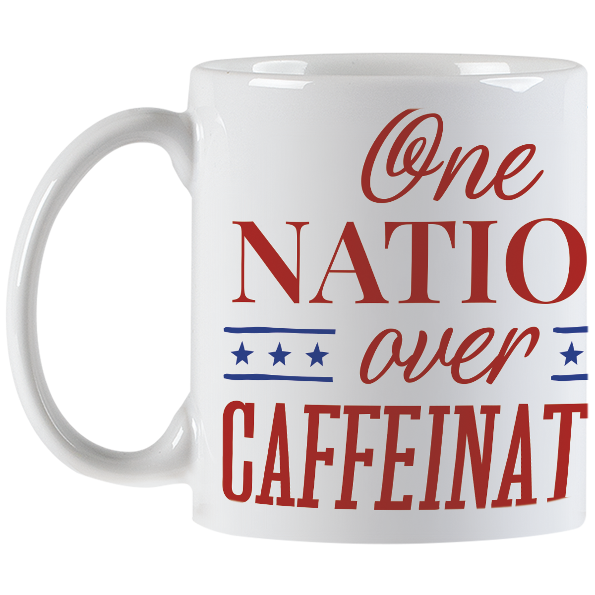 White ceramic novelty mug featuring the bold 'One NATION over CAFFEINATED' design, showcasing its comfortable handle and vibrant print for coffee enthusiasts.