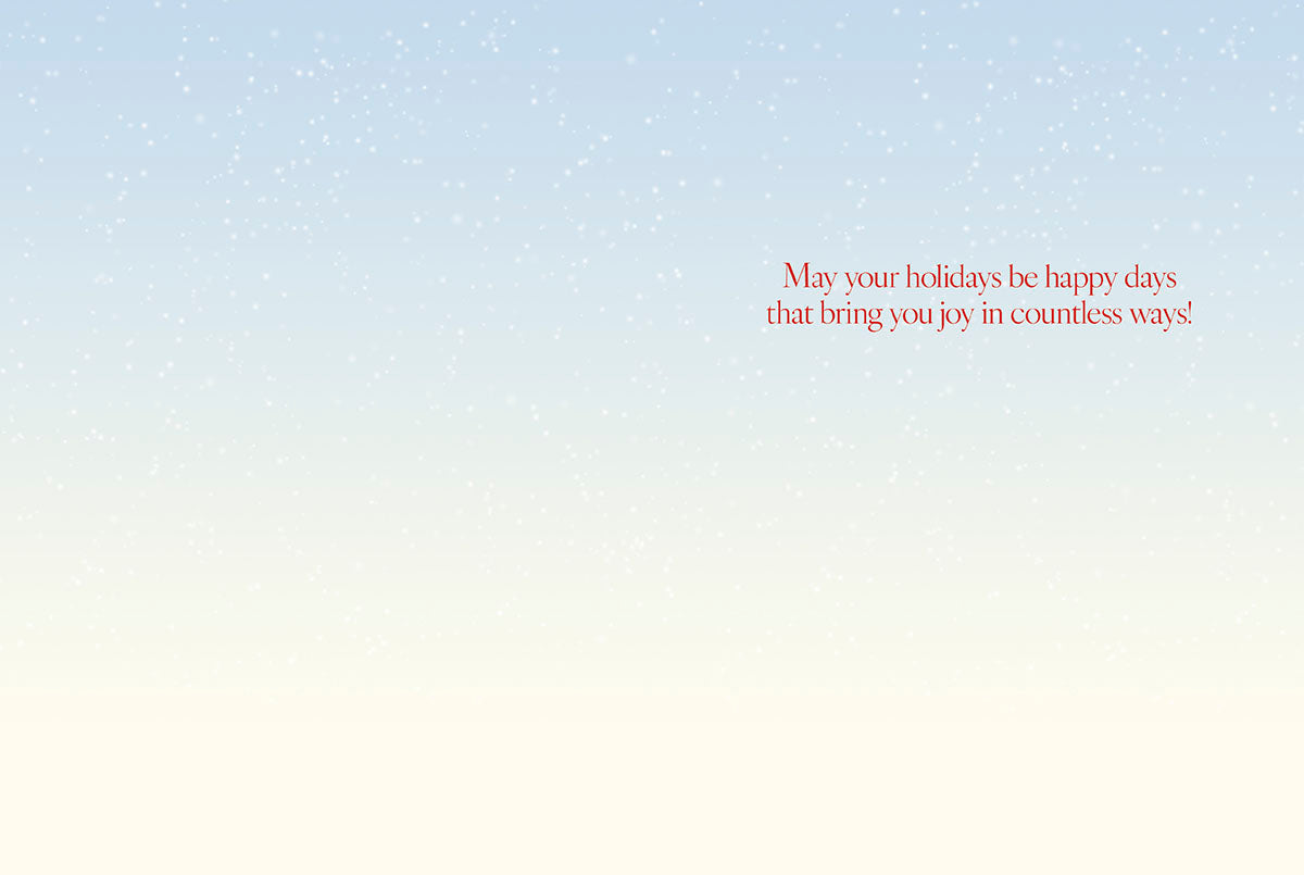 Inside of a Christmas greeting card with the message 'May your holidays be happy days that bring you joy in countless ways!'