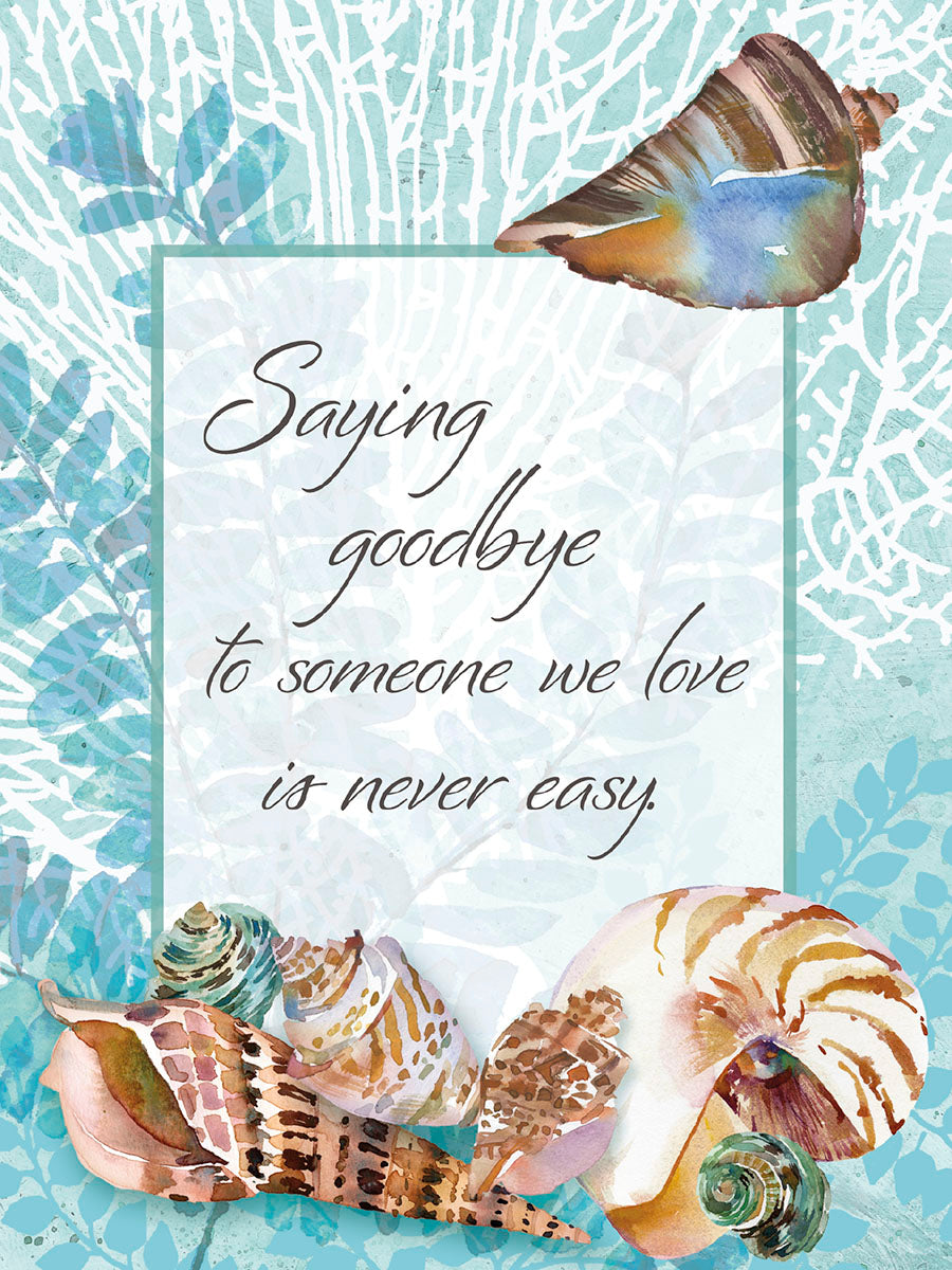 Front of a tranquil sympathy card with watercolor seashells, coral, and leaves. Features the message: 'Saying goodbye to someone we love is never easy.'