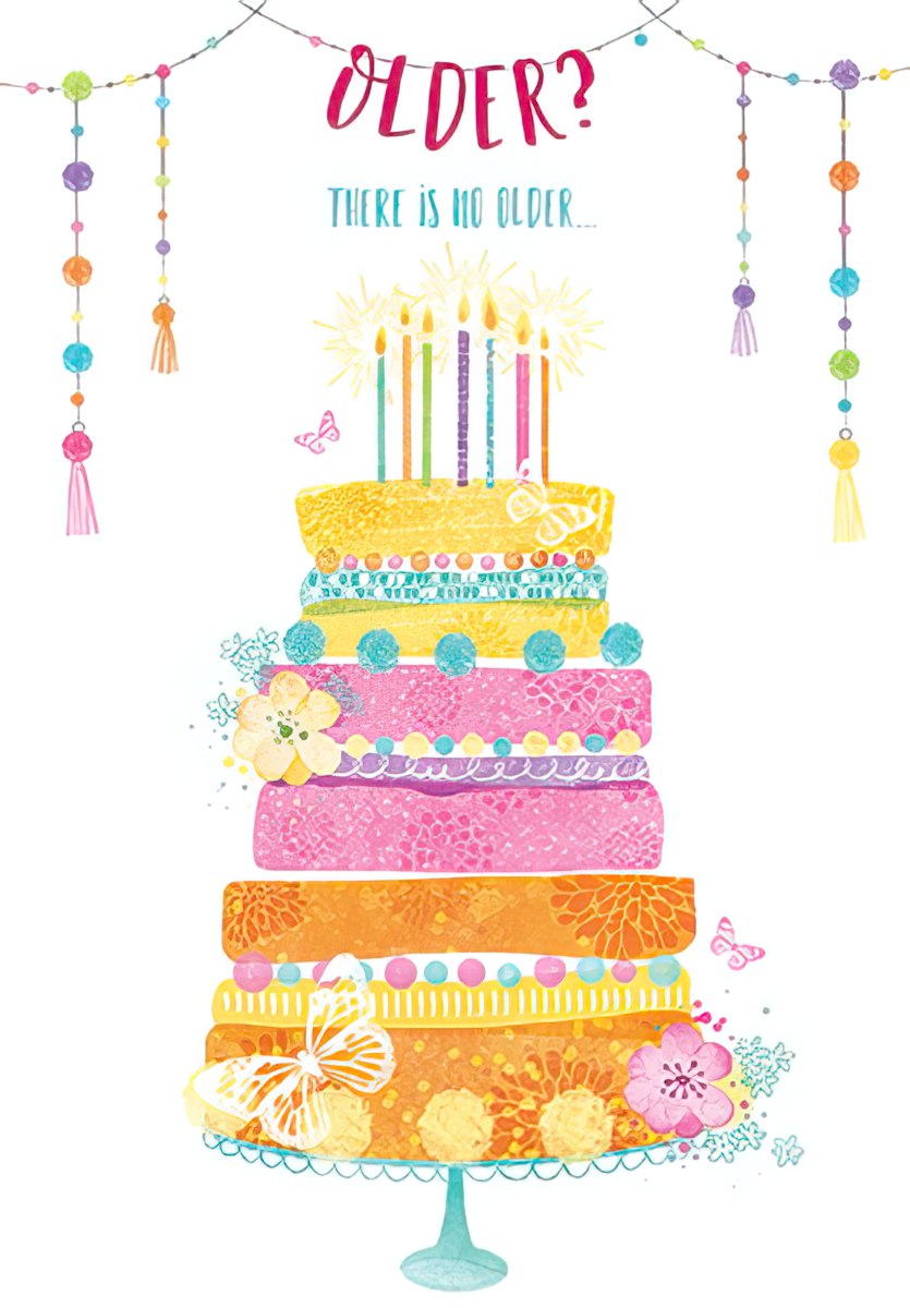 Front of a vibrant, multi-layered celebration cake greeting card, adorned with colorful candles, butterflies, and the lighthearted text 'OLDER? THERE IS NO OLDER...' perfect for a friend's special day.