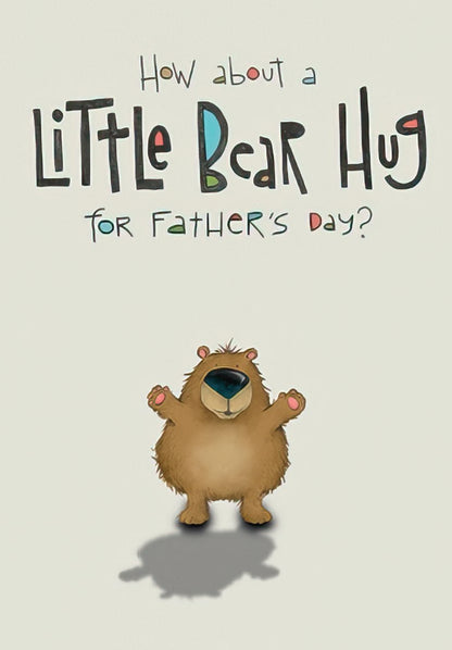 Father's Day card front featuring a small, cute brown bear with outstretched arms and the text 'How about a Little Bear Hug for Father's Day?'