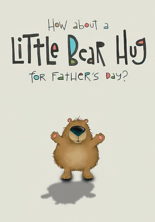 Father's Day card front featuring a small, cute brown bear with outstretched arms and the text 'How about a Little Bear Hug for Father's Day?'